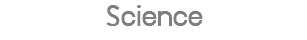 Science